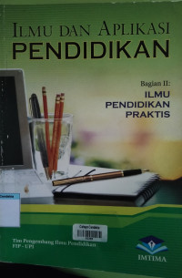Image of Ilmu dan Aplikasi Pendidikan Bagian II : Ilmu Pendidikan Praktis