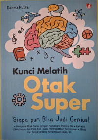 Image of Kunci Melatih Otak Super : Siapa pun Bisa Jadi Genius!