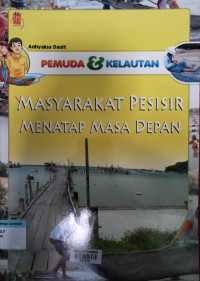 Image of Masyarakat Pesisir Menatap Masa Depan : Pemuda & Kelautan