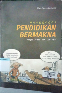 Image of Menggagas Pendidikan Bermakna : Intregasi Life Skill - KBK - CTL - MBS