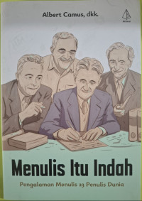 Image of Menulis Itu Indah : Pengalaman Menulis 23 Penulis Dunia