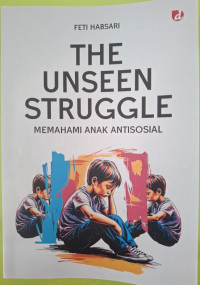 Image of The Unseen Struggle : Memahami Anak Antisosial